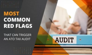 Most Common Red Flags That Can Trigger An ATO Tax Audit