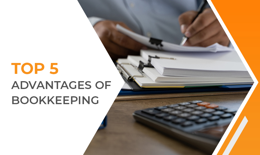 Top 5 Advantages Of Bookkeeping