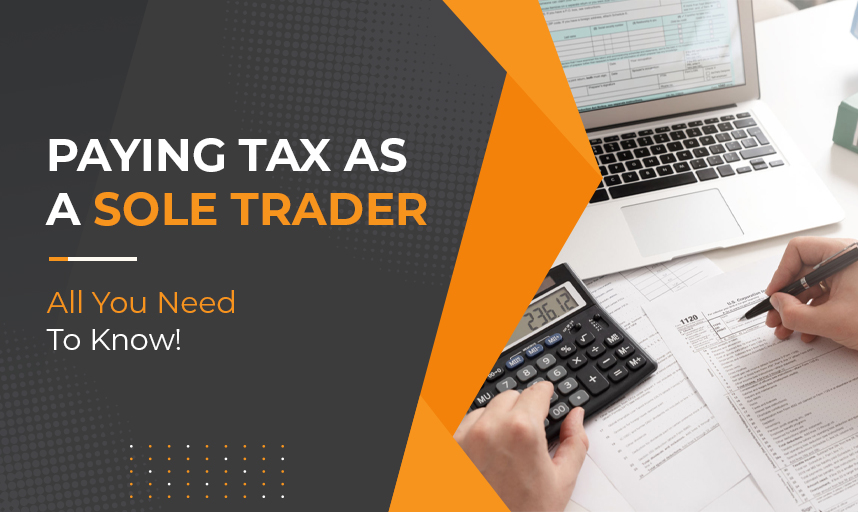 Paying Tax As A Sole Trader- All You Need To Know