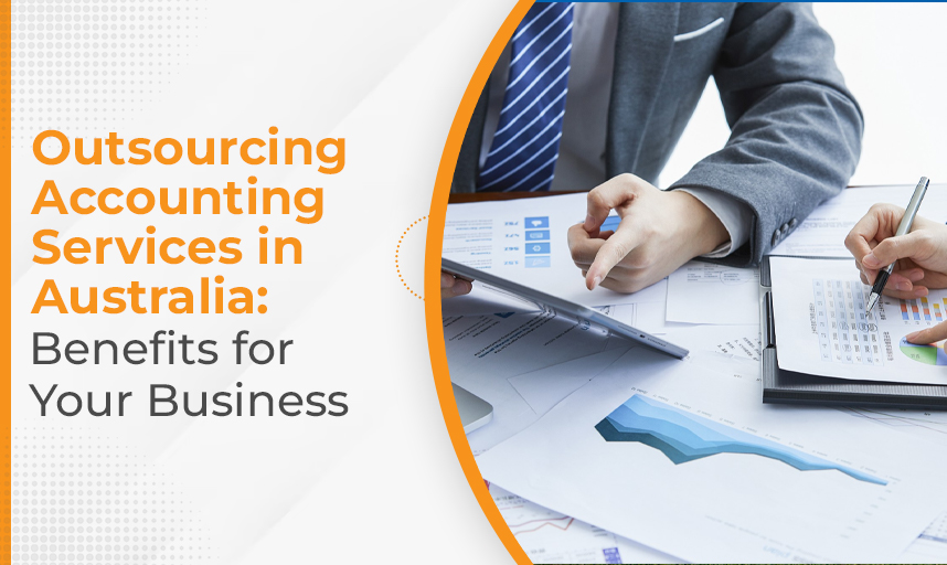 Outsourcing Accounting Services in Australia Benefits for Your Business