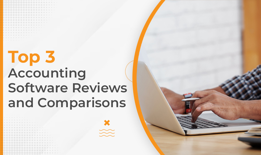 Top 3 Accounting Software Reviews and Comparisons