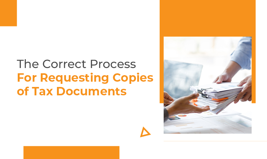 The correct process for requesting copies of tax documents 