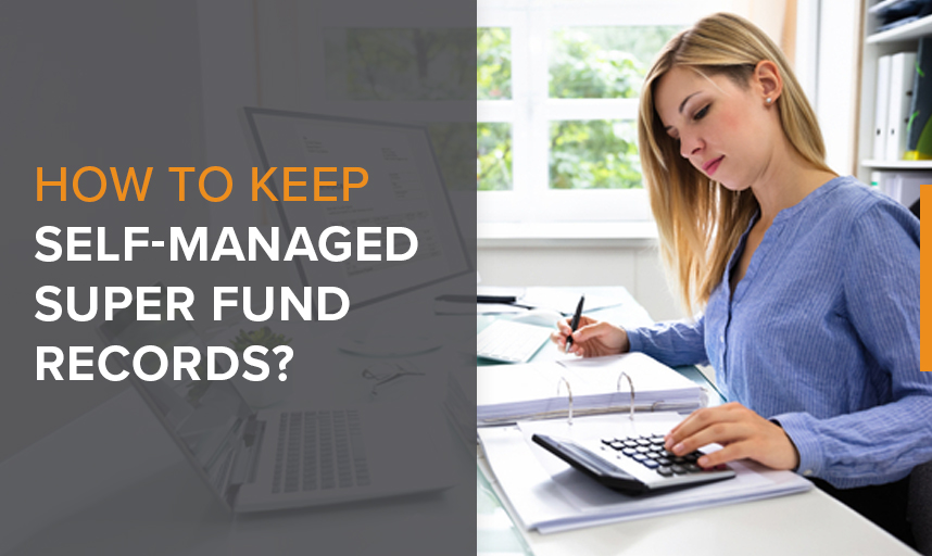 How To Keep Self-Managed Super Fund Records