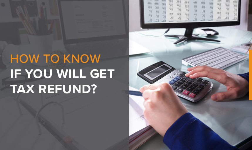 How To Know If You Will Get Tax Refund