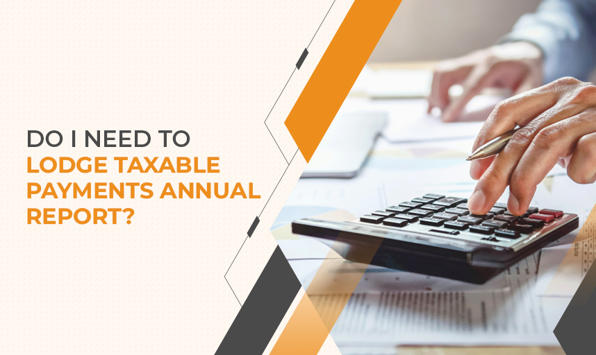 Do I Need To Lodge Taxable Payments Annual Report