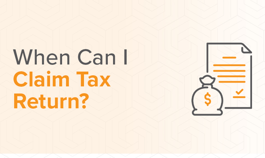When Can I Claim Tax Return