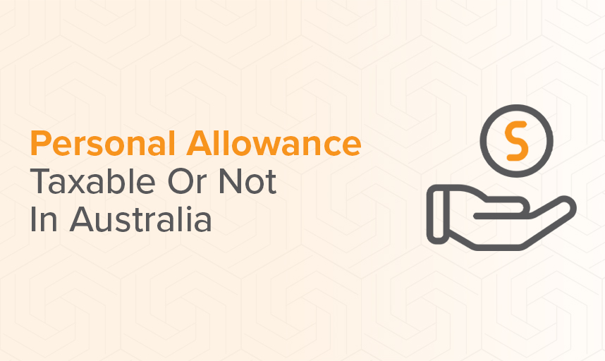 Personal Allowance Taxable Or Not In Australia