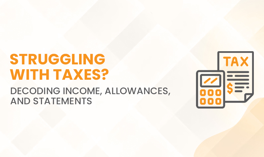 Struggling with Taxes? - Decoding Income, Allowances, and Statements